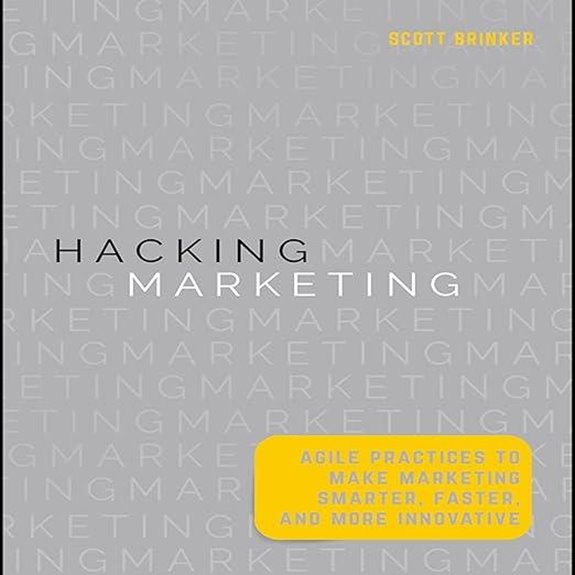 Hacking Marketing: Agile Practices for Smarter Innovation