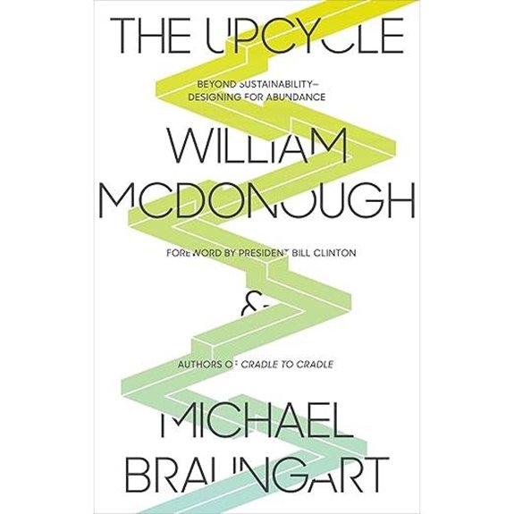 The Upcycle: Beyond Sustainability--Designing for Abundance