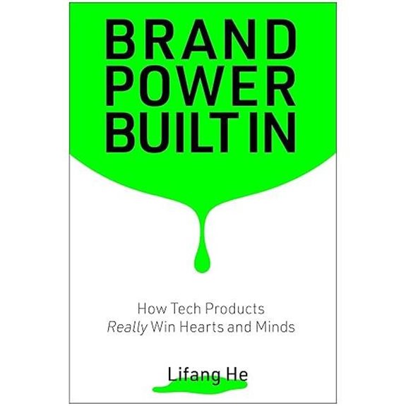 Brand Power Built In: How Tech Products Really Win Hearts and Minds