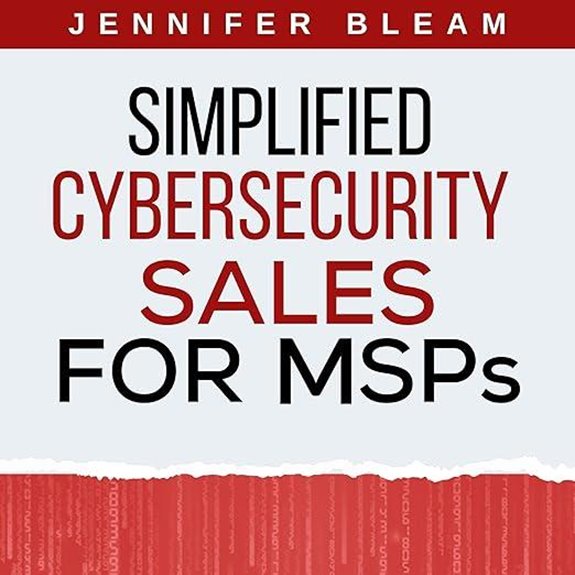 Cybersecurity Sales for MSPs: Closing Deals Effectively