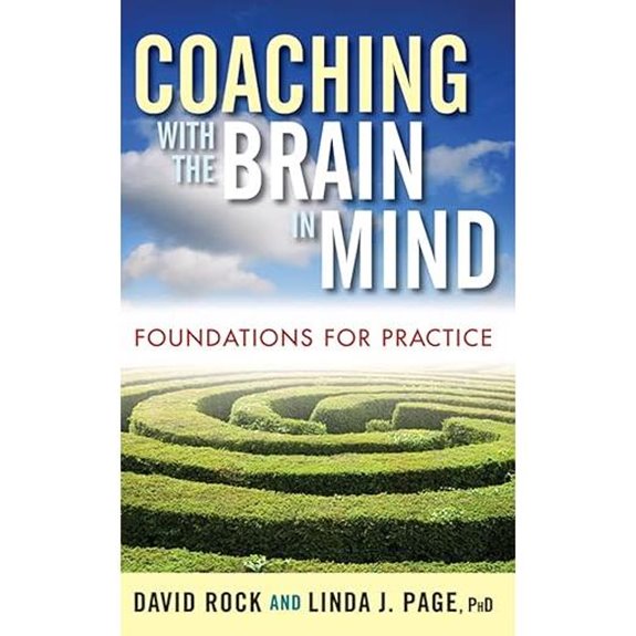 Coaching with the Brain in Mind: Foundations for Practice