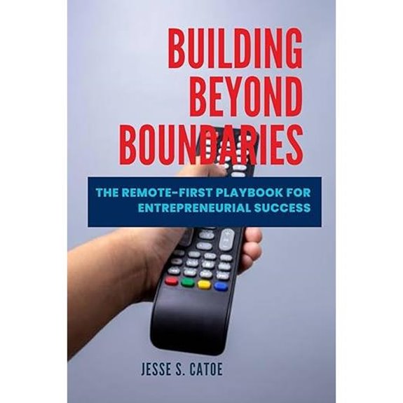Remote-First Playbook for Entrepreneurial Success