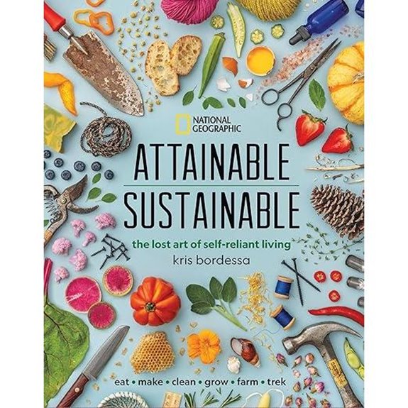 Attainable Sustainable: The Lost Art of Self-Reliant Living